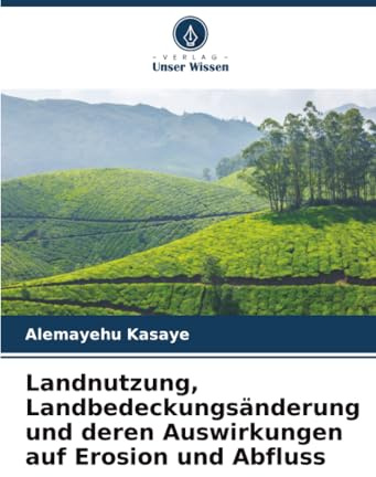 Landnutzung, Landbedeckungsänderung und deren Auswirkungen auf Erosion und Abfluss