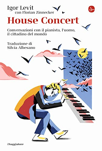 House concert. Conversazioni con il pianista, l’uomo, il cittadino del mondo (La cultura)