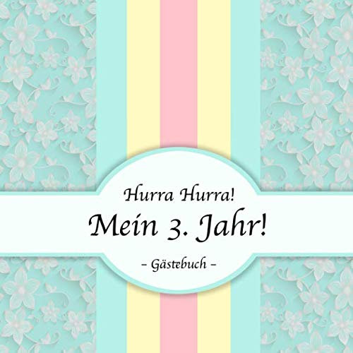 Hurra Hurra! Mein 3. Jahr!: Gästebuch dritter Geburtstag I Pastell Design I für 25 Gäste I Geschriebene Glückwünsche & die schönsten Fotos I Quadratisch I Softcover I Mitbringsel Kleinkind Geburtstag