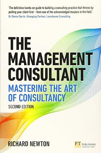 Management Consultant, The: Mastering the Art of Consultancy (Financial Times Series)