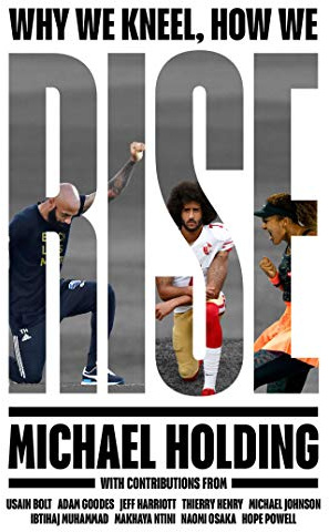 Why We Kneel How We Rise: WINNER OF THE WILLIAM HILL SPORTS BOOK OF THE YEAR PRIZE