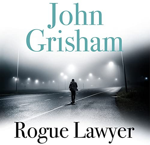 Rogue Lawyer: The suspenseful legal thriller from the number 1 Sunday Times bestselling author