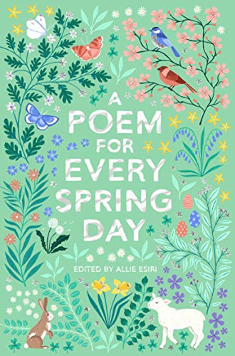 A Poem for Every Spring Day: A collection of uplifting poems, the perfect gift for poetry lovers: 4 (A Poem for Every Day and Night of the Year, 4)