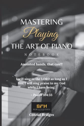 MASTERING, PLAYING, THE ART OF PIANO: Anointed hands that can