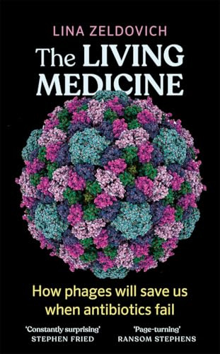 The Living Medicine: The remarkable history of a life-saving cure and how it will rescue us when antibiotics fail