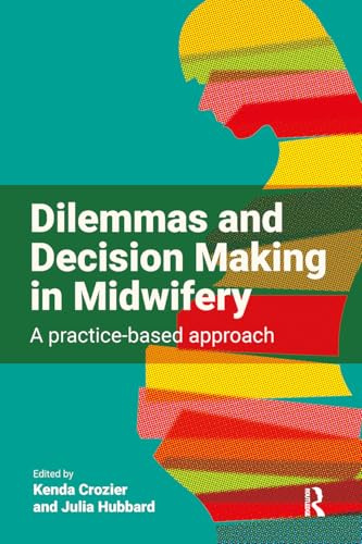 Dilemmas and Decision Making in Midwifery: A Practice-based Approach