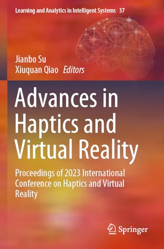 Advances in Haptics and Virtual Reality: Proceedings of 2023 International Conference on Haptics and Virtual Reality (Learning and Analytics in Intelligent Systems, 37)
