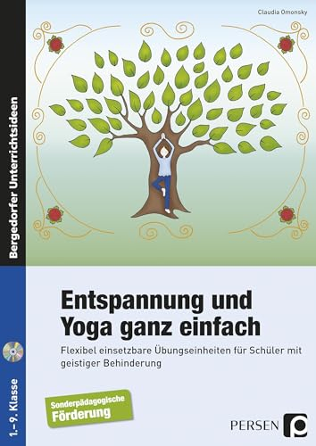 Entspannung und Yoga ganz einfach: Flexibel einsetzbare Übungseinheiten für Schüler mit geistiger Behinderung (1. bis 9. Klasse)