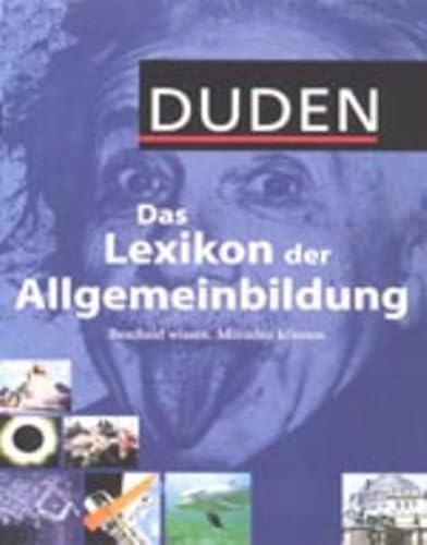 Duden - Das Lexikon der Allgemeinbildung: Bescheid wissen von A bis Z
