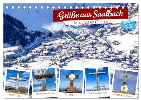 Grüße aus Saalbach (Tischkalender 2026 DIN A5 quer), CALVENDO Monatskalender: Beeindruckende Bilder von Saalbach im schönen Glemmtal (CALVENDO Natur)