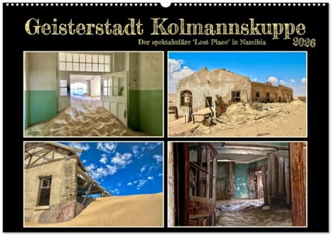 Geisterstadt Kolmannskuppe (Wandkalender 2026 DIN A2 quer), CALVENDO Monatskalender: Eine aufregende Reise durch die verlassene Diamantenstadt in der ... Diamanten abgebaut wurden. (CALVENDO Orte)