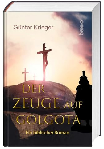 Der Zeuge auf Golgota: Ein biblischer Roman