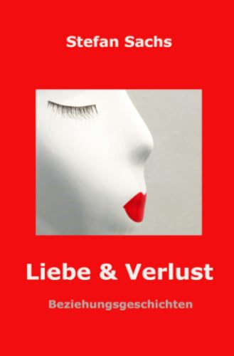 Liebe & Verlust: Beziehungsgeschichten
