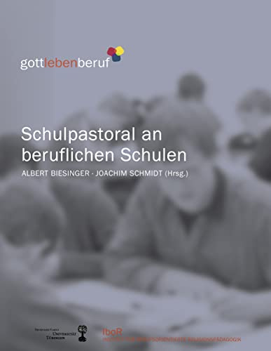 Schulpastoral an beruflichen Schulen: Religionsunterricht an berufsbildenden Schulen. Schriften des Institutes für berufsorientierte Religionspädagogik Bd. 4 (gott-leben-beruf)