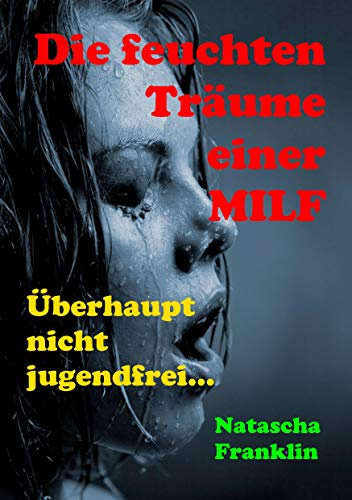 Die feuchten Träume einer MILF: Überhaupt nicht jugendfrei...