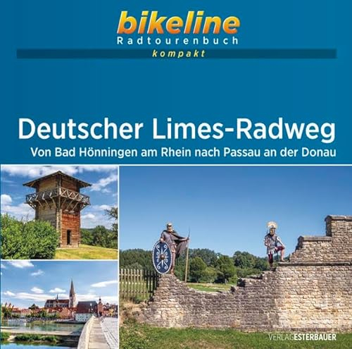 Deutscher Limes-Radweg: Von Bad Hönningen am Rhein nach Passau an der Donau . 1:60.000, 987 km, GPS-Tracks Download, Live-Update (bikeline Radtourenbuch kompakt)
