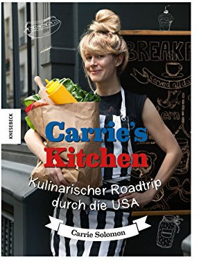 Carrie's Kitchen: Kulinarischer Roadtrip durch die USA