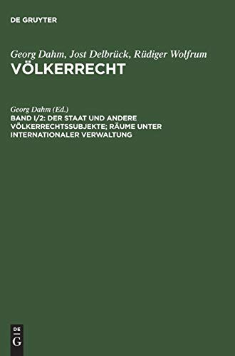 Der Staat und andere Völkerrechtssubjekte; Räume unter internationaler Verwaltung (Georg Dahm; Jost Delbrück; Rüdiger Wolfrum: Völkerrecht)