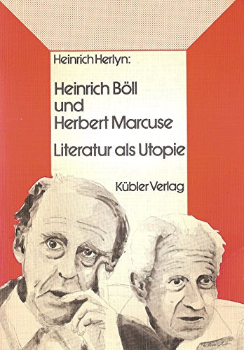 Heinrich Böll und Herbert Marcuse. Literatur als Utopie