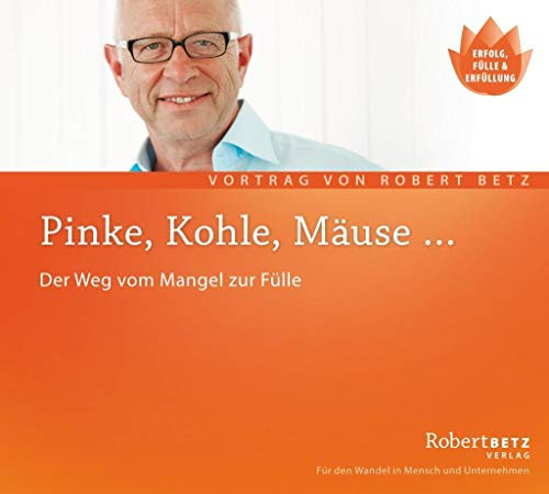 Pinke, Kohle, Mäuse: Der Weg vom Mangel in die Fülle