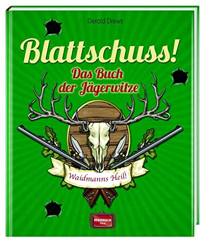 Blattschuss!: Das Buch der Jägerwitze