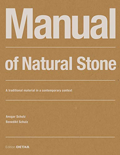 Manual of Natural Stone: A traditional material in a contemporary context (DETAIL Construction Manuals)