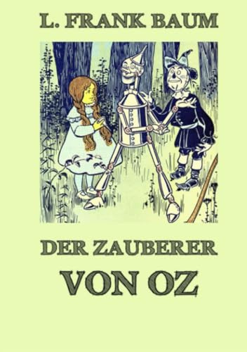 Der Zauberer von Oz: Der Klassiker, der als Vorlage zum Musical Wicked diente, neu übersetzt.