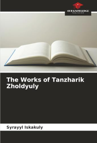 The Works of Tanzharik Zholdyuly: DE