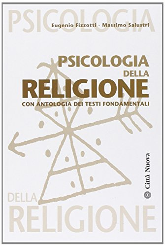 Psicologia della religione. Con antologia dei testi fondamentali