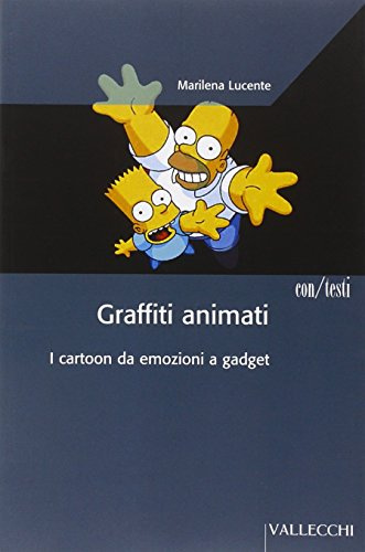 Graffiti animati. I cartoon da emozioni a gadget (Con/Testi)