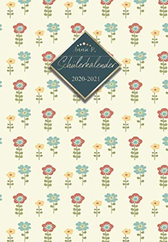 Schülerkalender 2020 / 2021: Schulplaner von August 2020 bis Juli 2021 / Praktischer Schülertimer zum notieren, planen und organisieren aller ... für das Schuljahr 20/21 Motiv Flowers