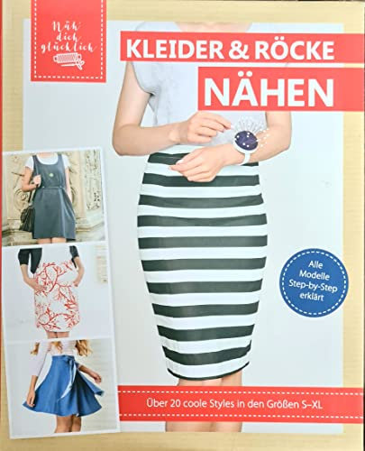 Kleider & Röcke nähen - Über 20 coole Styles in den Größen S-XL