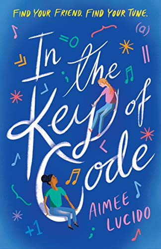 In the Key of Code: An original and inventive novel in verse about a new girl and an unlikely friendship formed through coding and music, for readers age 10–14