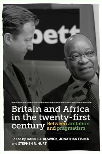 Britain and Africa in the Twenty-First Century: Between Ambition and Pragmatism