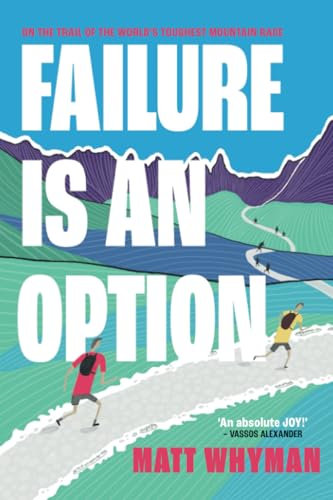 Failure is an Option: On the trail of the world’s toughest mountain race