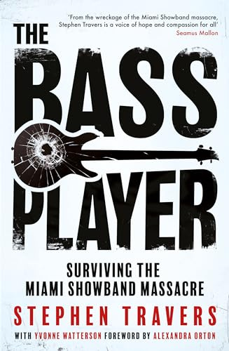 The Bass Player: Surviving the Miami Showband Massacre