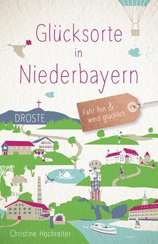Glücksorte in Niederbayern: Fahr hin & werd glücklich