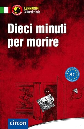 Dieci minuti per morire: Italienisch A1 (Compact Lernkrimi - Kurzkrimis)