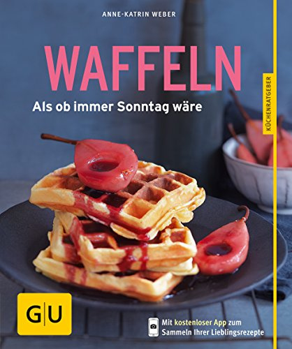 Waffeln: Als ob immer Sonntag wäre