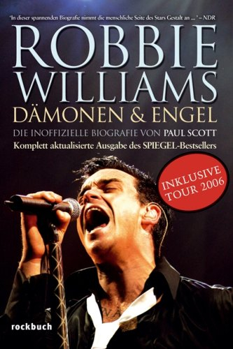 Robbie Williams - Dämonen und Engel. Inkl. Tour 2006: Die inoffizielle Biografie. Spiegel-Bestseller