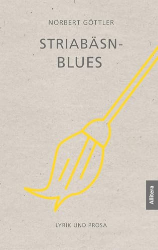 Striabäsn-Blues. Lyrik und Prosa: Poetisches in bairischer Mundart und auf Hochdeutsch