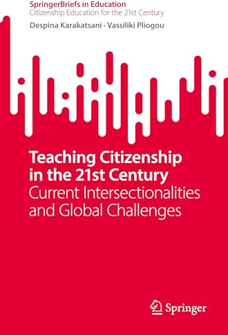 Teaching Citizenship in the 21st Century: Current Intersectionalities and Global Challenges (SpringerBriefs in Citizenship Education for the 21st Century)