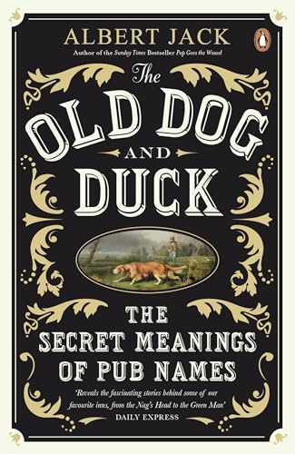 The Old Dog and Duck: The Secret Meanings of Pub Names