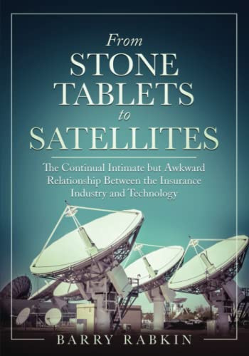 From Stone Tablets to Satellites: The Continual Intimate but Awkward Relationship Between the Insurance Industry and Technology