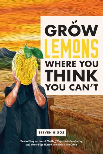 Grow Lemons Where You Think You Can't