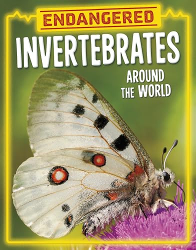 Endangered Invertebrates Around the World (Endangered Animals Around the World)
