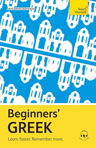 Beginners' Greek: Learn faster. Remember more. (Teach Yourself Beginners’ Language Learning Series)
