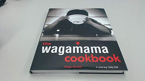 Wagamama Cookbook, The: 100 Japanese Recipes with Noodles and Much More