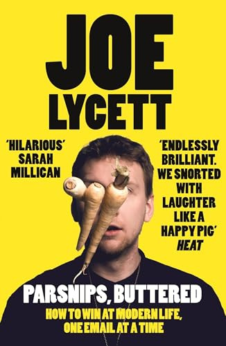 Parsnips, Buttered: The hilarious, bestselling book from comedian Joe Lycett, star of Last One Laughing and Celebrity Traitors