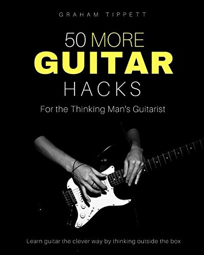 50 More Guitar Hacks: For the Thinking Man's Guitarist